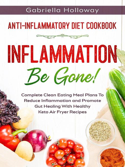 Title details for Anti Inflammatory Diet Cookbook by Gabriella Holloway - Wait list